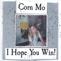 CORN MO: I Hope You Win!